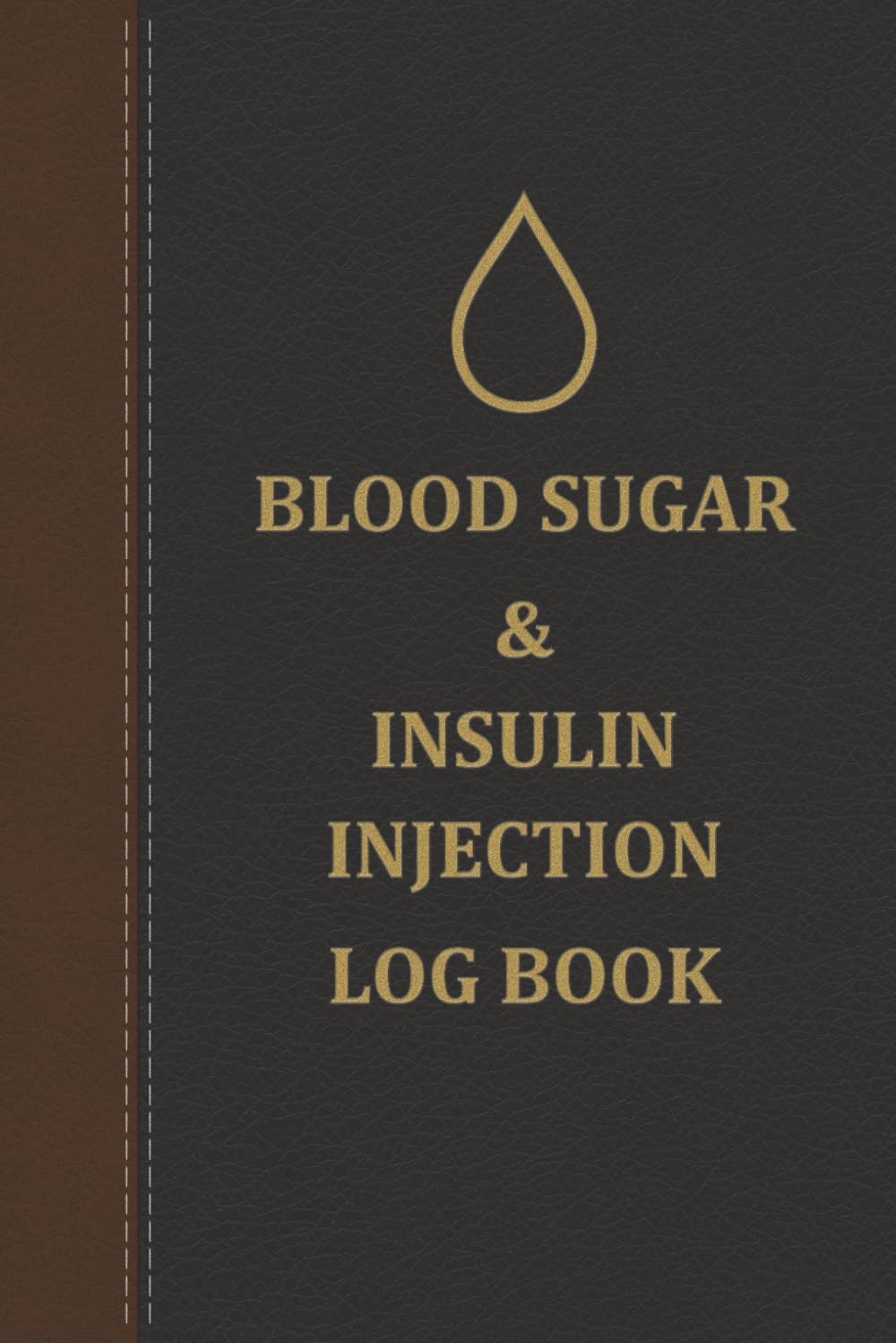 Blood Sugar & Insulin Injection Log Book: Finger Prick & Injection Site Diagrams for Diabetics | Track Date, Time, Glucose, Insulin Dose, Locations & Notes | 121 pages - 6x9"