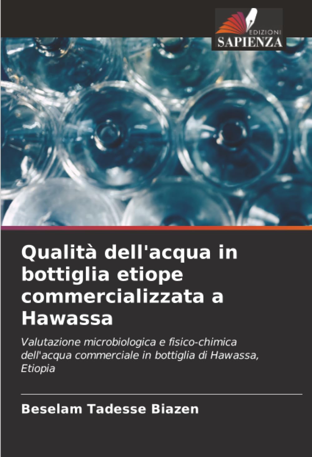 Qualità dell'acqua in bottiglia etiope commercializzata a Hawassa: Valutazione microbiologica e fisico-chimica dell'acqua commerciale in bottiglia di Hawassa, Etiopia