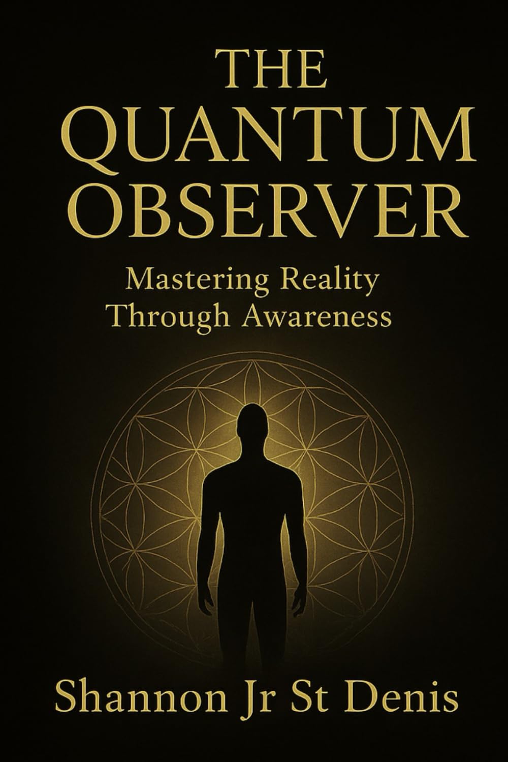 THE QUANTUM OBSERVER: MASTERING REALITY THROUGH AWARENESS