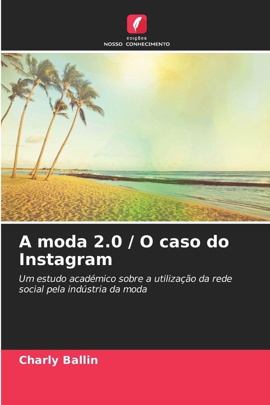 A moda 2.0 / O caso do Instagram: Um estudo académico sobre a utilização da rede social pela indústria da moda