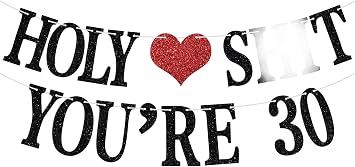 Holy Sh*t Youre 30 Banner - Funny Happy 30th Birthday Bunting Sign, 30&Fabulous, Cheers to 30 Years, Men/Womens 30 Years Old Party Decorations Supplies