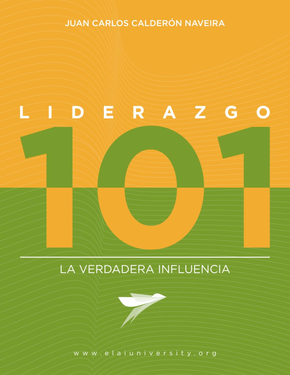 Liderazgo 101: La verdadera Influencia (Liderazgo 101 - ELAI University)