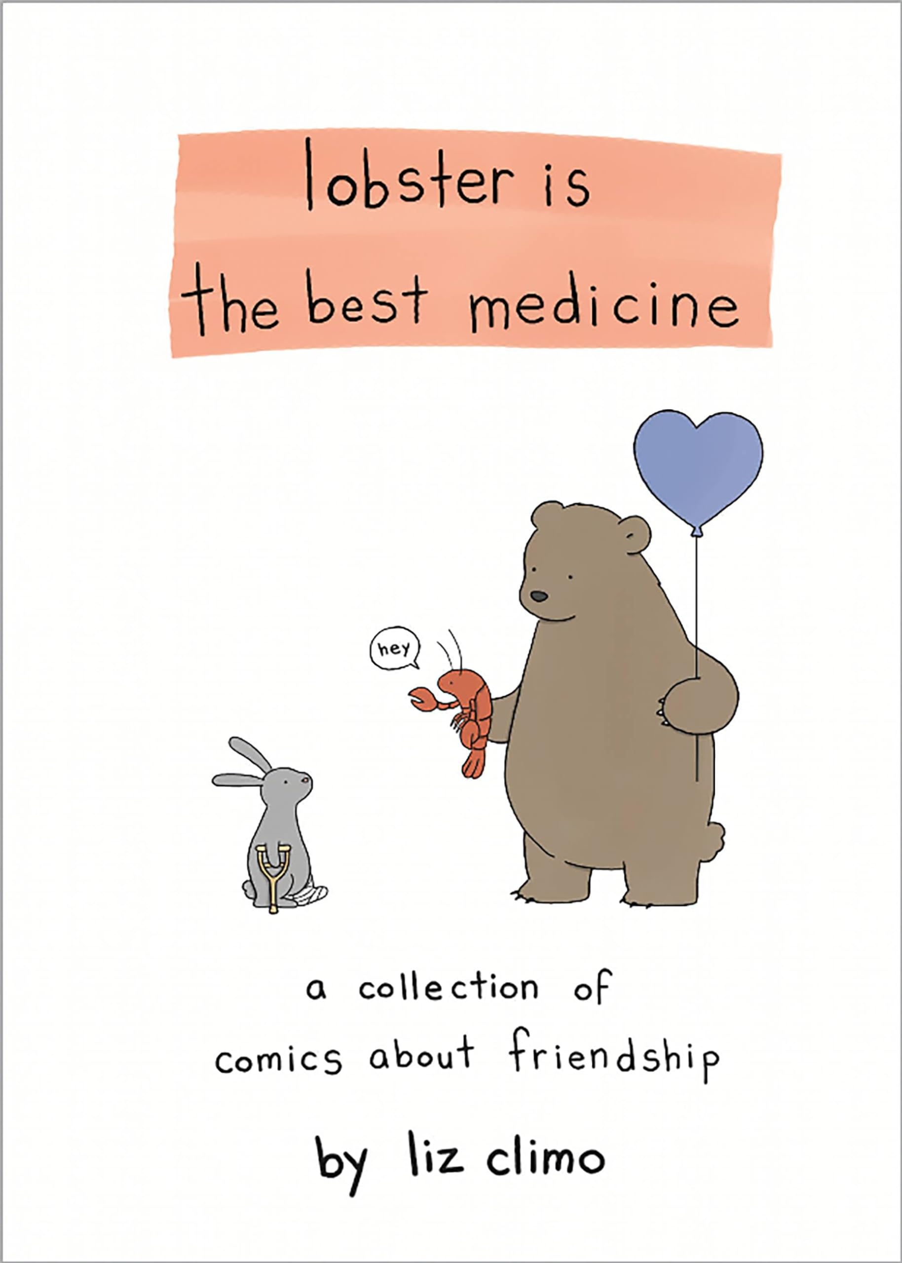 Lobster Is the Best Medicine: A Collection of Comics About Frien