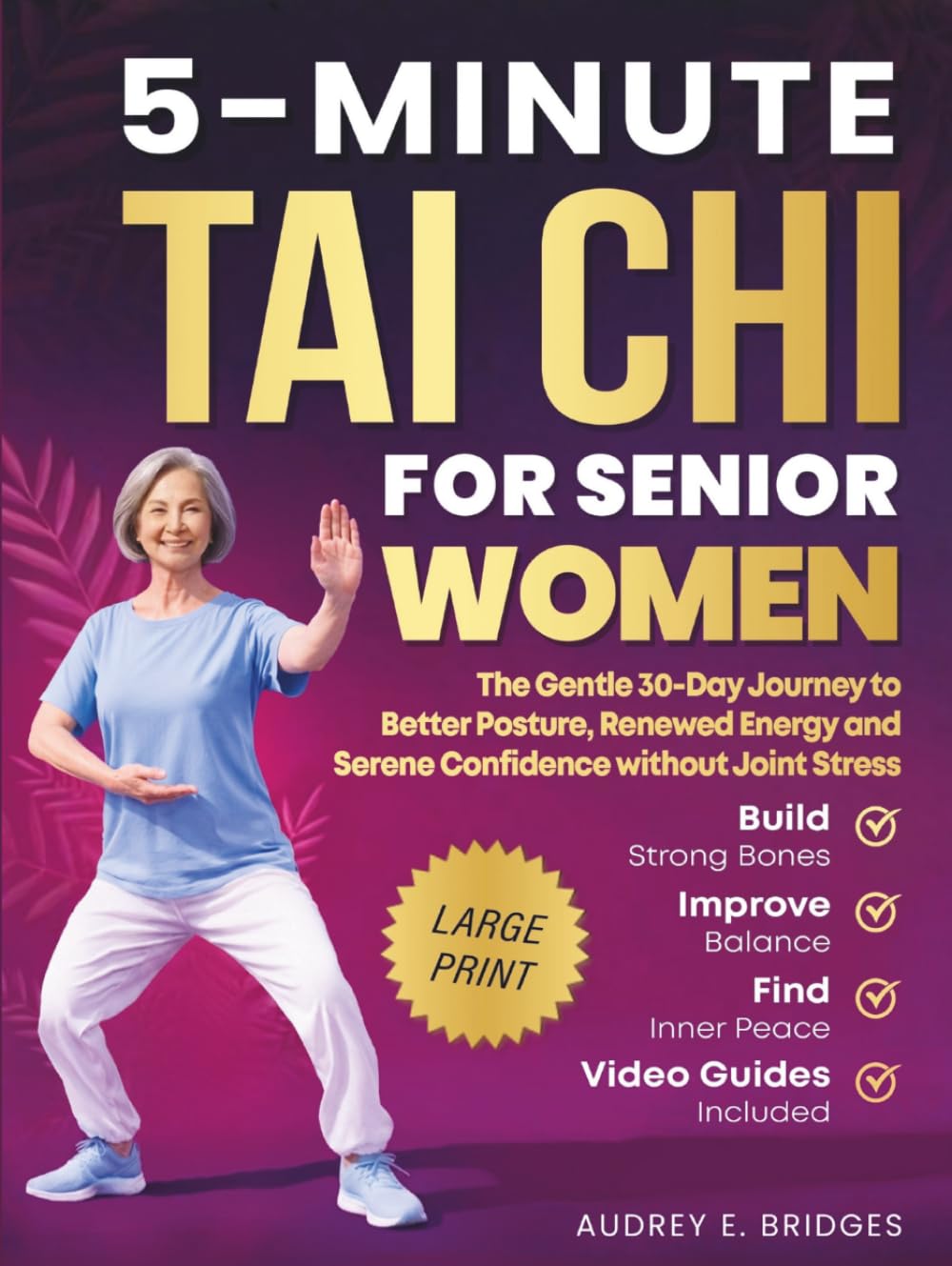 5-MINUTE TAI CHI FOR SENIOR WOMEN: The Gentle 30-Day Journey to Better Posture, Renewed Energy and Serene Confidence without Joint Stress: Build ... (The 5-Minute Tai Chi for Seniors Series)