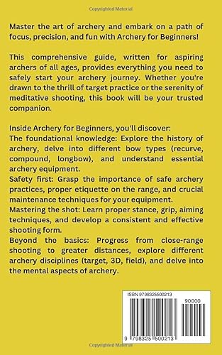 Archery For Beginners: The Complete Guide to Learn to Shoot Like a Pro: Equipment, Technique, Safety