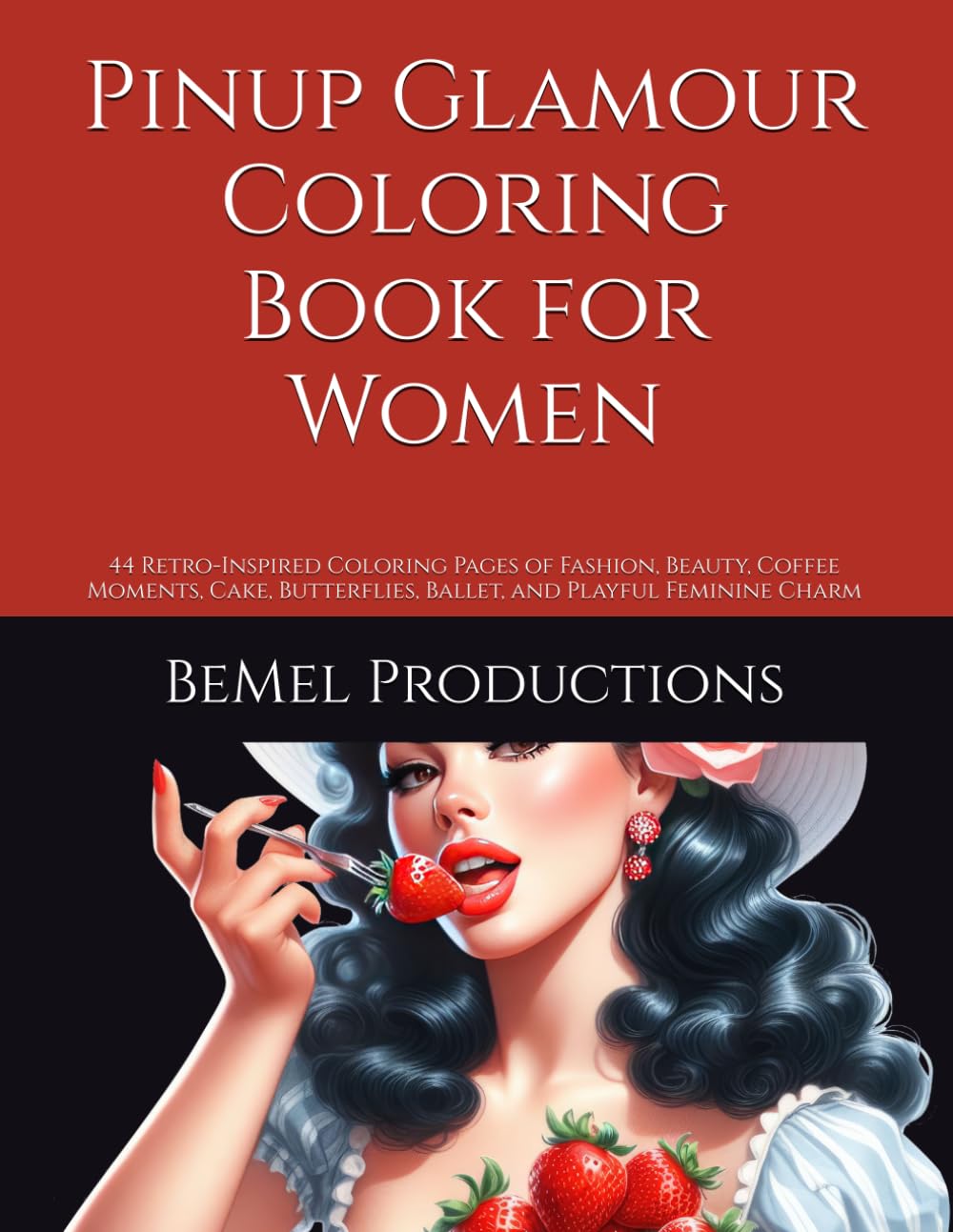 Pinup Glamour Coloring Book for Women: 44 Retro-Inspired Coloring Pages of Fashion, Beauty, Coffee Moments, Cake, Butterflies, Ballet, and Playful Feminine Charm