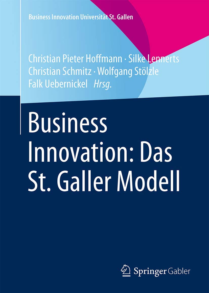 Business Innovation: Das St. Galler Modell (Business Innovation Universität St. Gallen)