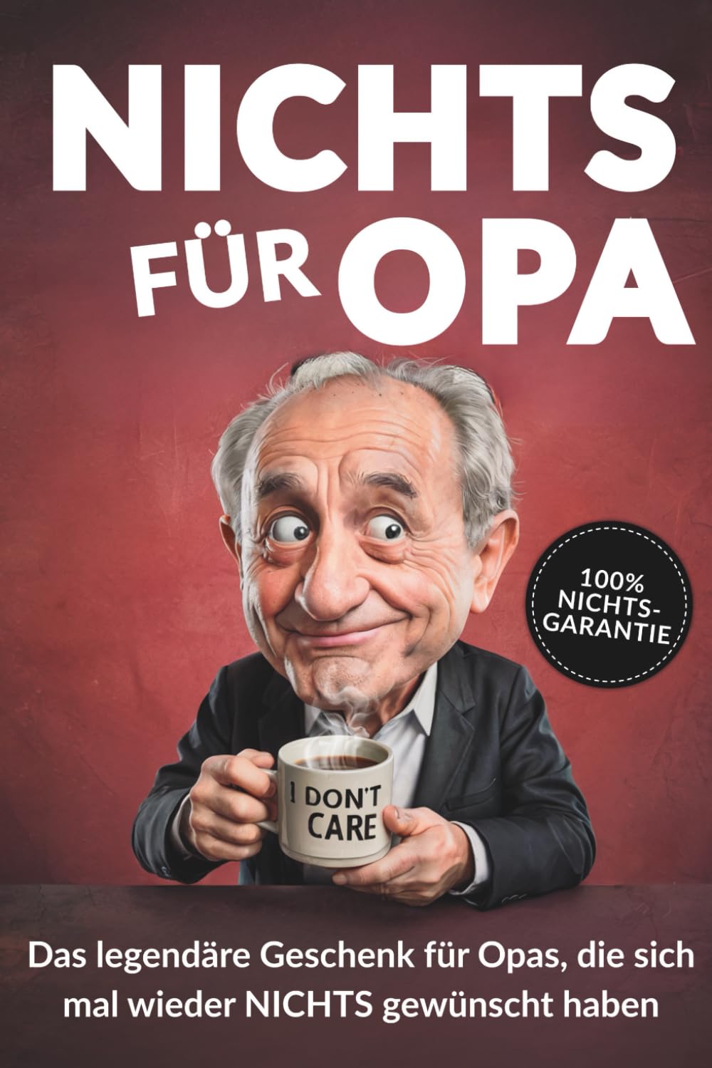 Nichts für Opa: Das legendäre Geschenk für Opas, die sich mal wieder nichts gewünscht haben - Lustiges Geschenk Buch für Opa