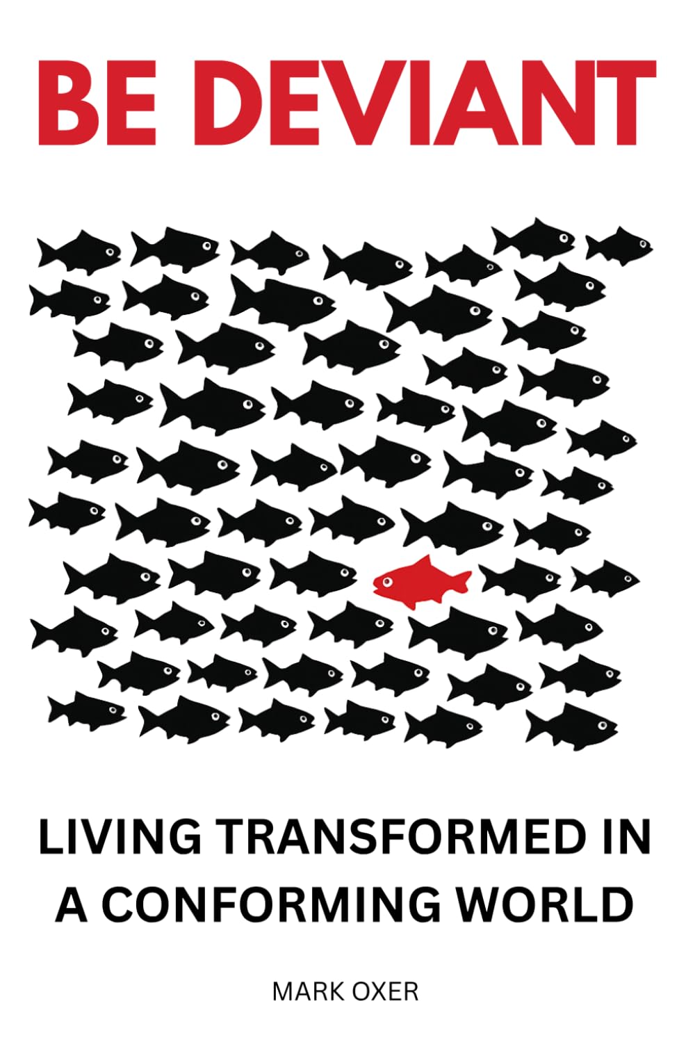 BE DEVIANT: Living Transformed In A Conforming World (The Way of Jesus: A Call to Faithful Discipleship)