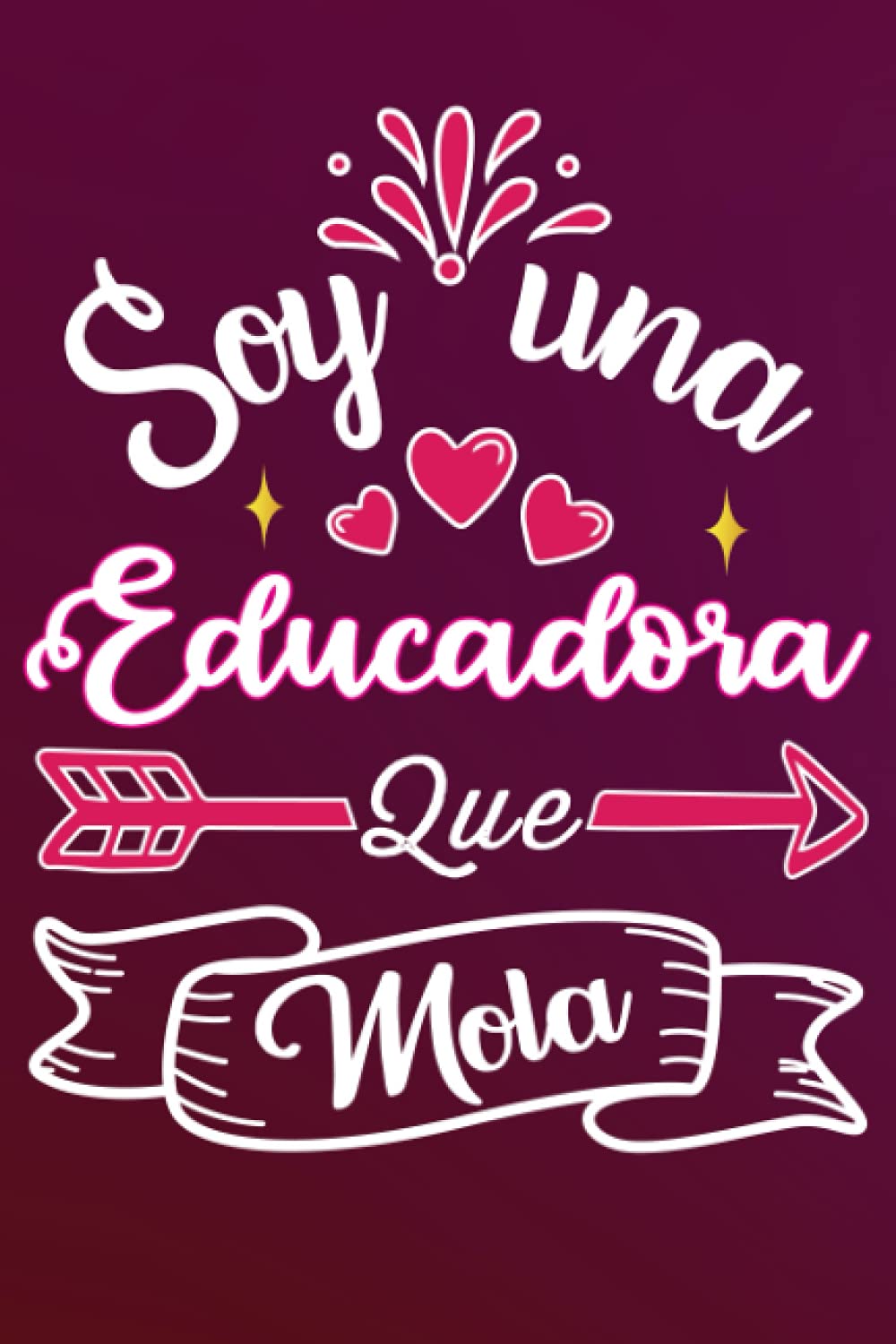 Soy Una Educadora Que Mola: Divertida idea regalo original para la mejor Educadora del mundo - Cuaderno en blanco de rayas perfecto para colega madre ... San Valentín Día de la Madre Nochevieja