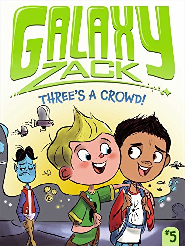 Zack Book Three's a Crowd! (Galaxy Zack Book 5) - Kindle edition by O'Ryan, Ray ...