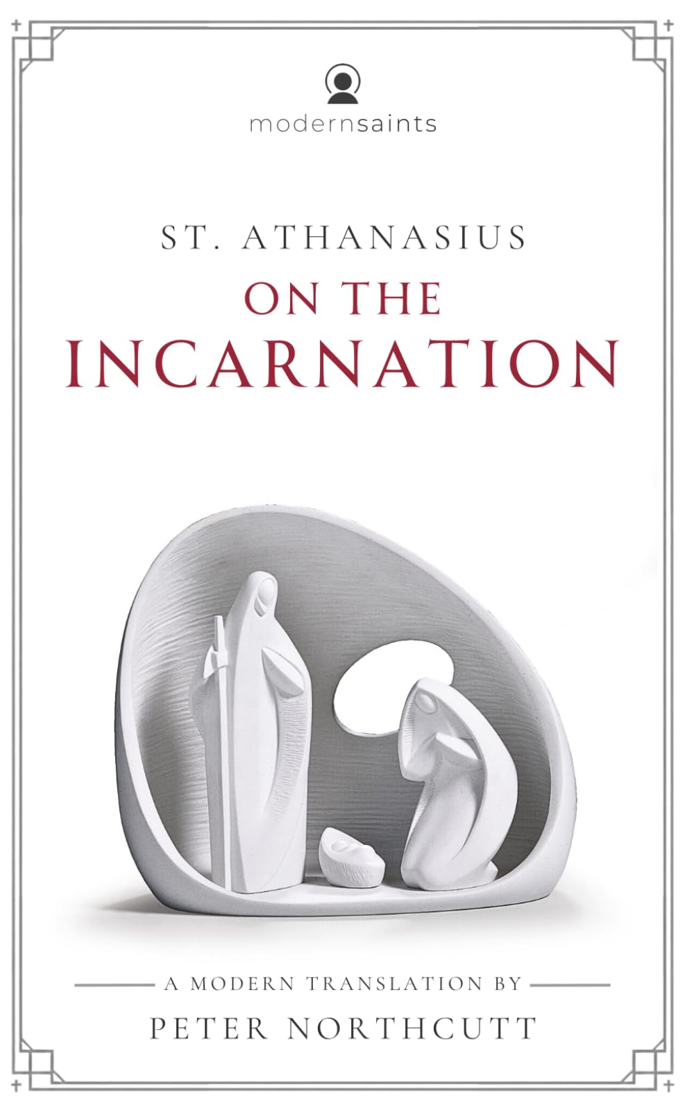 On the Incarnation: A Modern Translation (Updated, Easy-to-Read Language with Sidenotes) Modern Saints Series — Fresh and Faithful Christian Classics