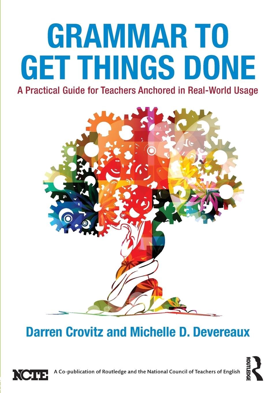 Grammar to Get Things Done: A Practical Guide for Teachers Anchored in Real-World Usage