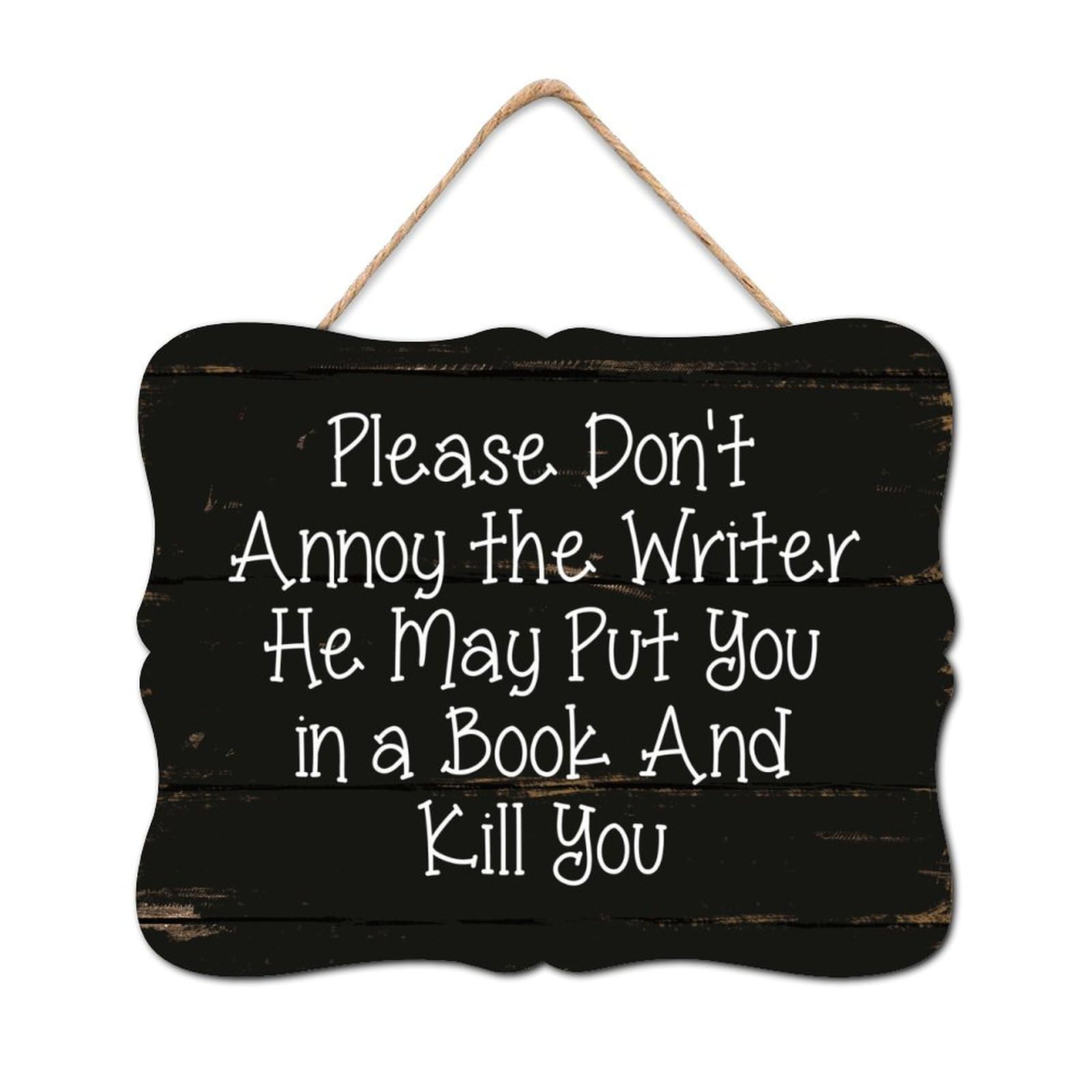 Decstic Style-18 Please Don't Annoy The Writer He May Put You In A Book And Kill You Wood Signs Classic Wall Plaque Christian Saying Positive Wall Plaque Wall Art Hanging Farmhouse Decoration Plaque For Home 8X10in
