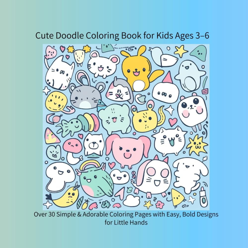 Cute Doodle Coloring Book for Kids Ages 3–6: 35 Simple & Adorable Coloring Pages with Easy, Bold Designs for Little Hands (color book)