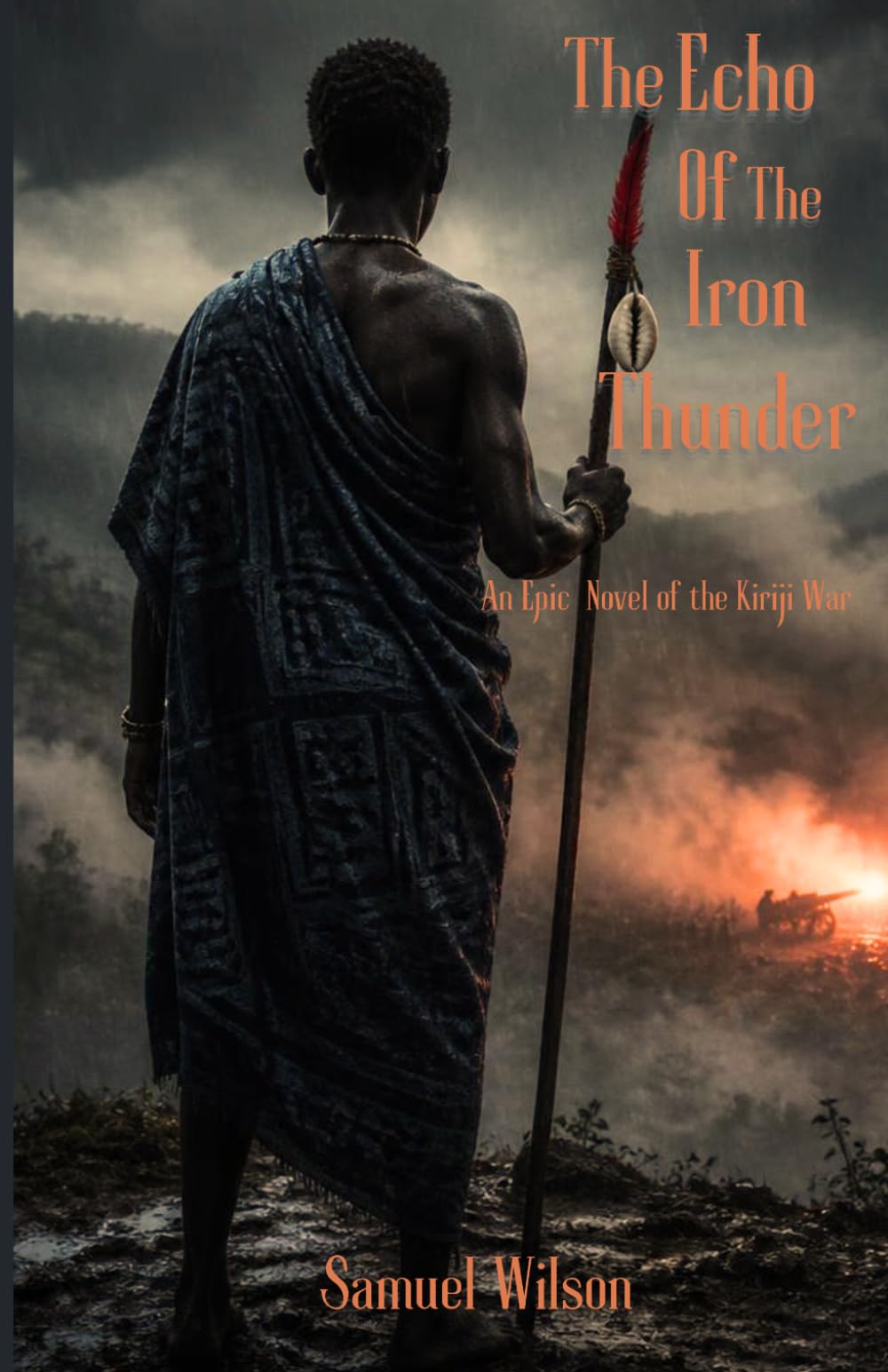 The Echo Of The Iron Thunder: A West African Historical Fiction Novel Inspired by the Kiriji War.