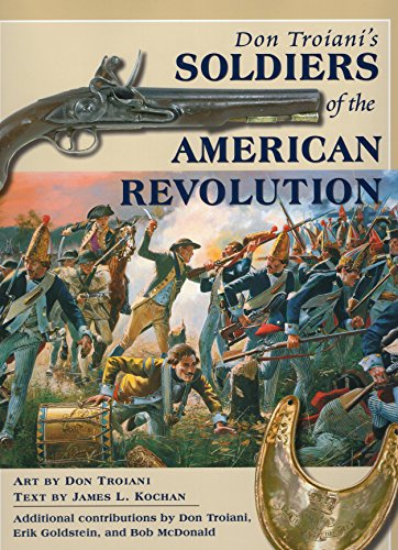 Don Troiani's Soldiers of the American Revolution Don Troiani's Soldiers of the American Revolution