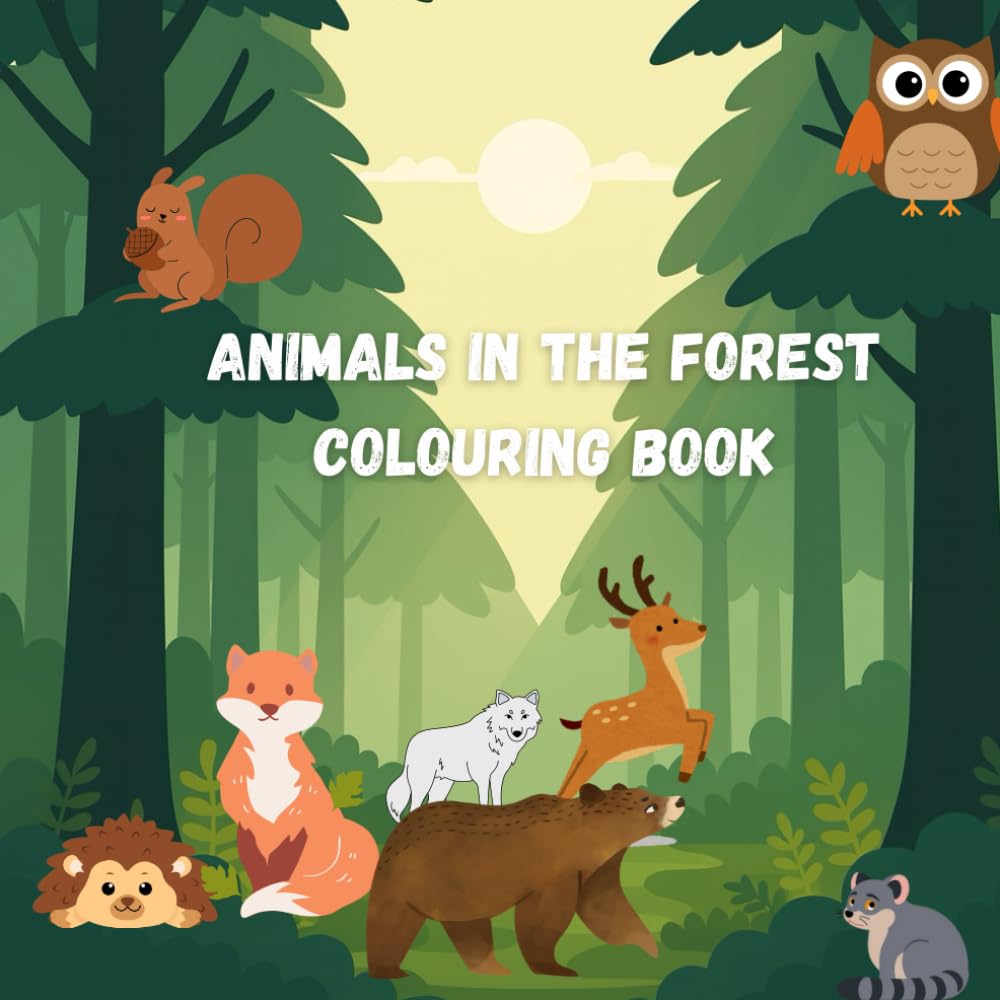 Animals in the forest Colouring book: Little Paws in the Woods: An Adorable Toddler Coloring Adventure with Big Shapes and Thick Lines