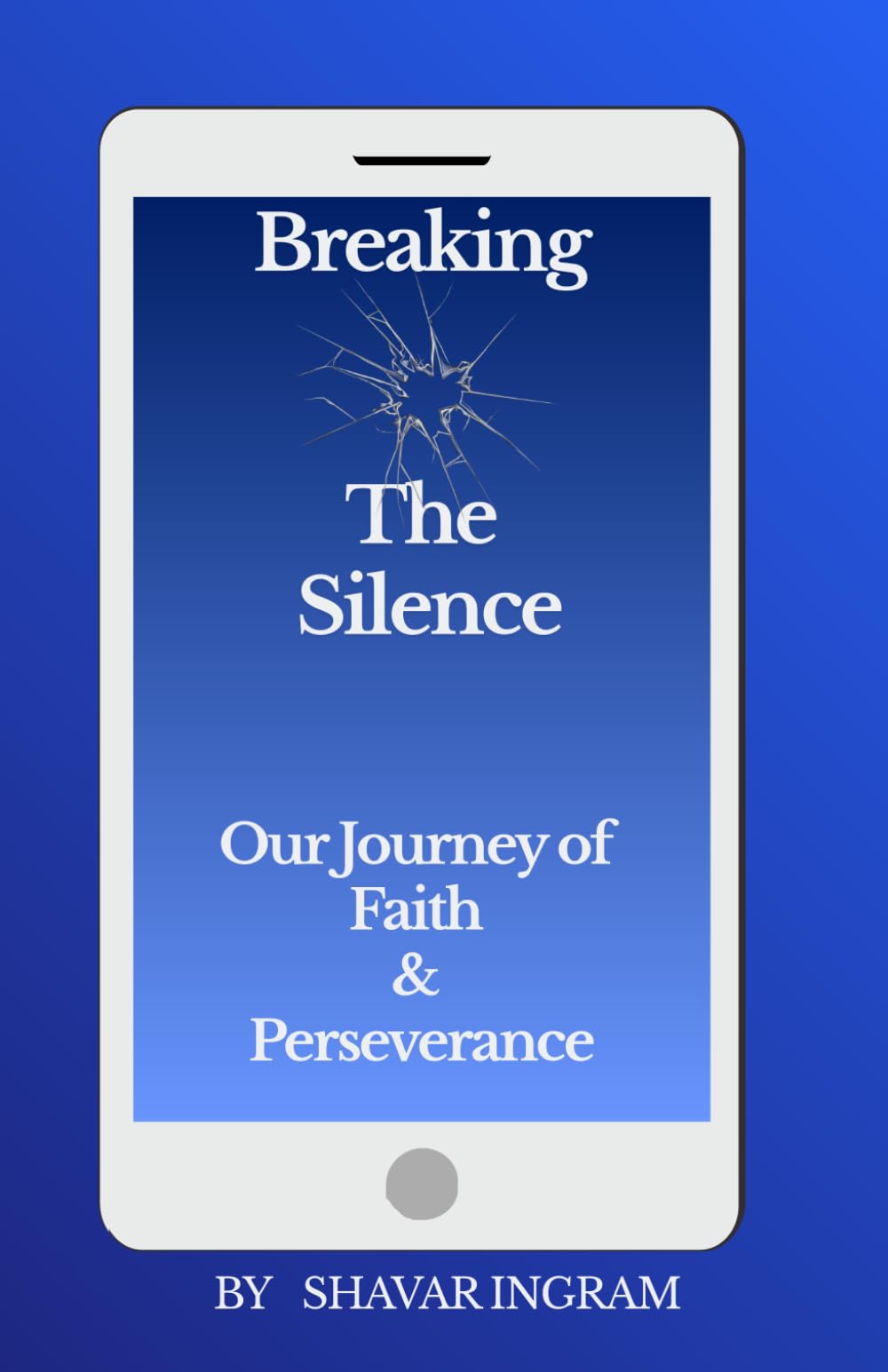 Breaking The Silence: Our Journey of Faith and Perseverance