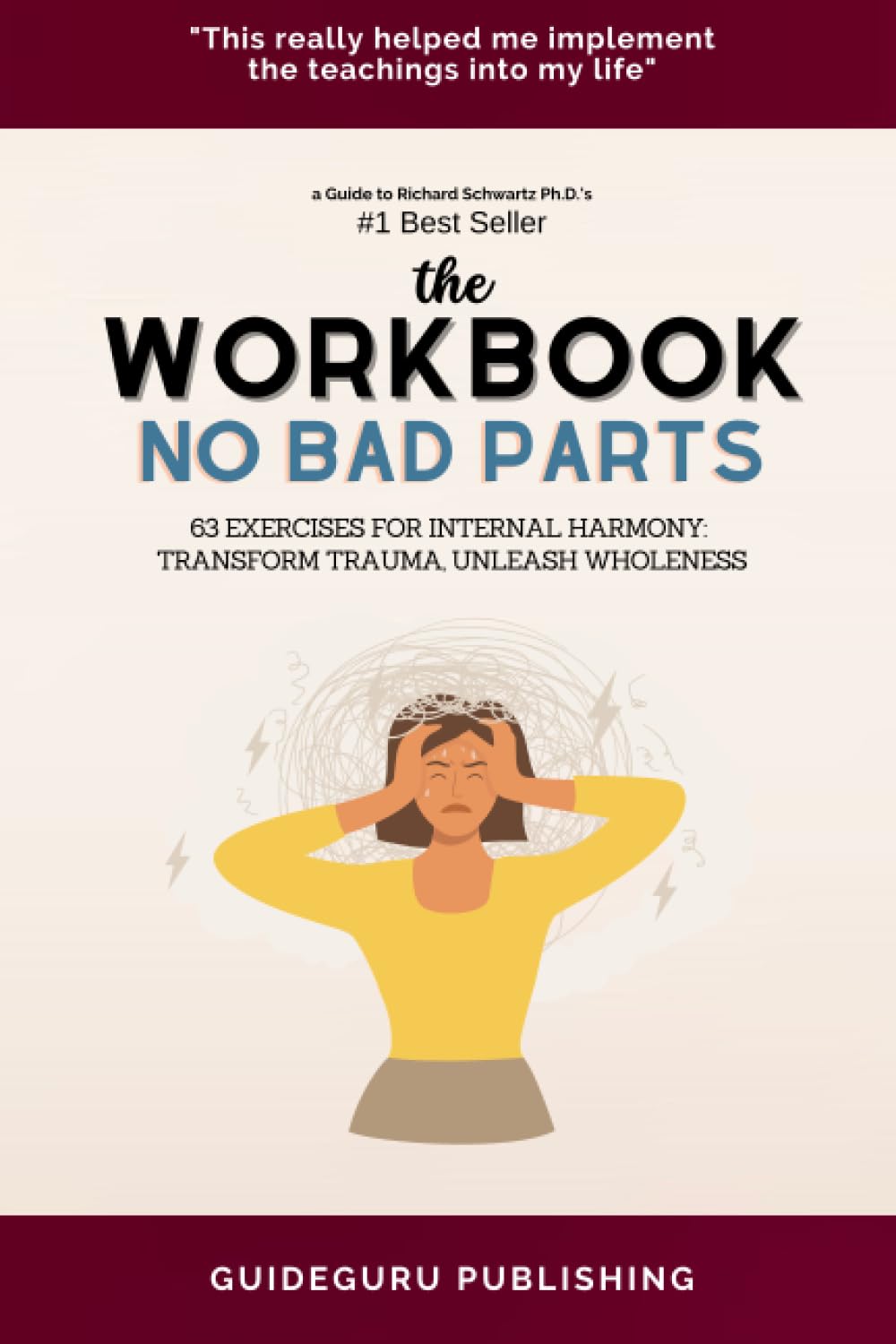 Workbook for No Bad Parts by Richard Schwartz Ph.D.: 63 exercises for Internal Harmony: Transform Trauma, Unleash Wholeness Paperback – June 9, 2023