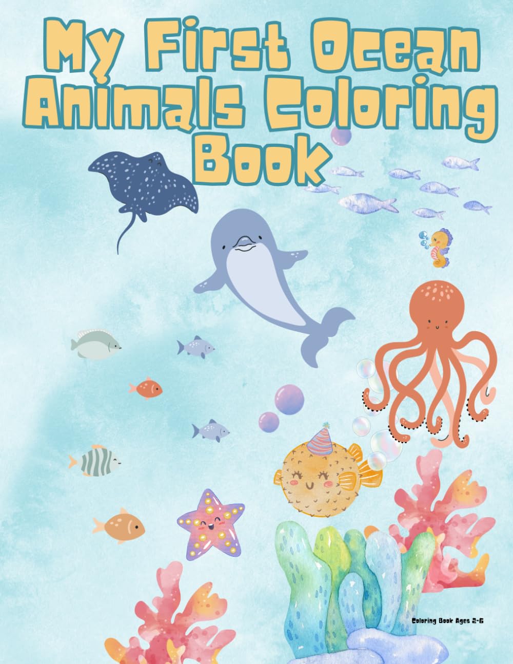My First Ocean Animals Coloring Book: Fun and Easy Coloring Pages for Toddlers and Preschool Kids