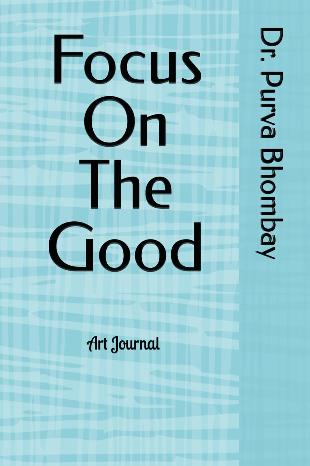 Focus On The Good: Blank Notebook/ Journal