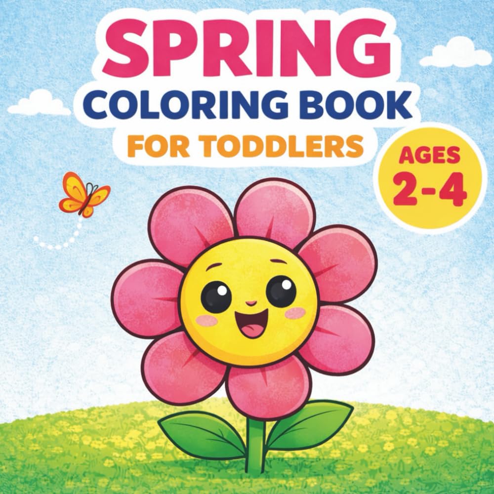 Spring Coloring Book for Toddlers Ages 2–4: Big and Simple Spring Coloring Pages for Little Hands
