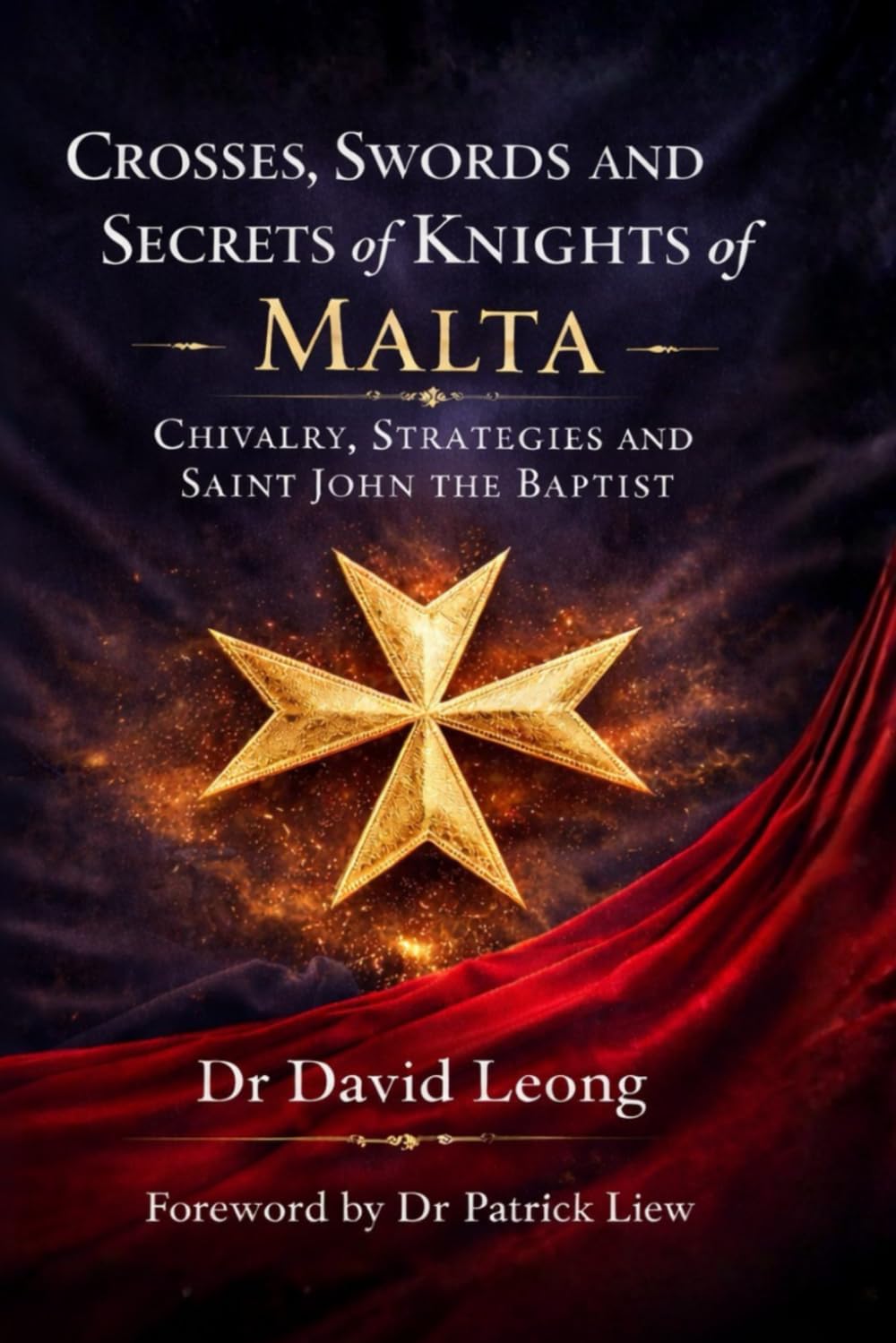 CROSSES, SWORDS AND SECRETS OF KNIGHTS OF MALTA: CHIVALRY, STRATEGIES AND SAINT JOHN THE BAPTIST.
