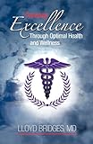 Pursuing Excellence Through Optimal Health And Wellness (1) (Pursuing Excellence The Healthy Way!)