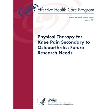 Physical Therapy for Knee Pain Secondary to Osteoarthritis Future Research Needs Future Research Needs Paper Number 37