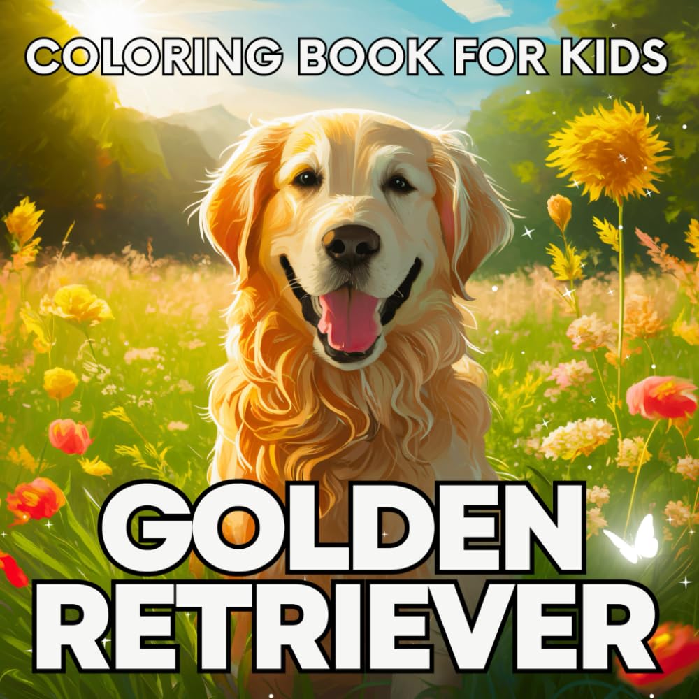 Golden Retriever Coloring Book For Kids: 45 Cute and Fun Dog Animal Coloring Pages for Girls and Boys Who Love Golden Retrievers