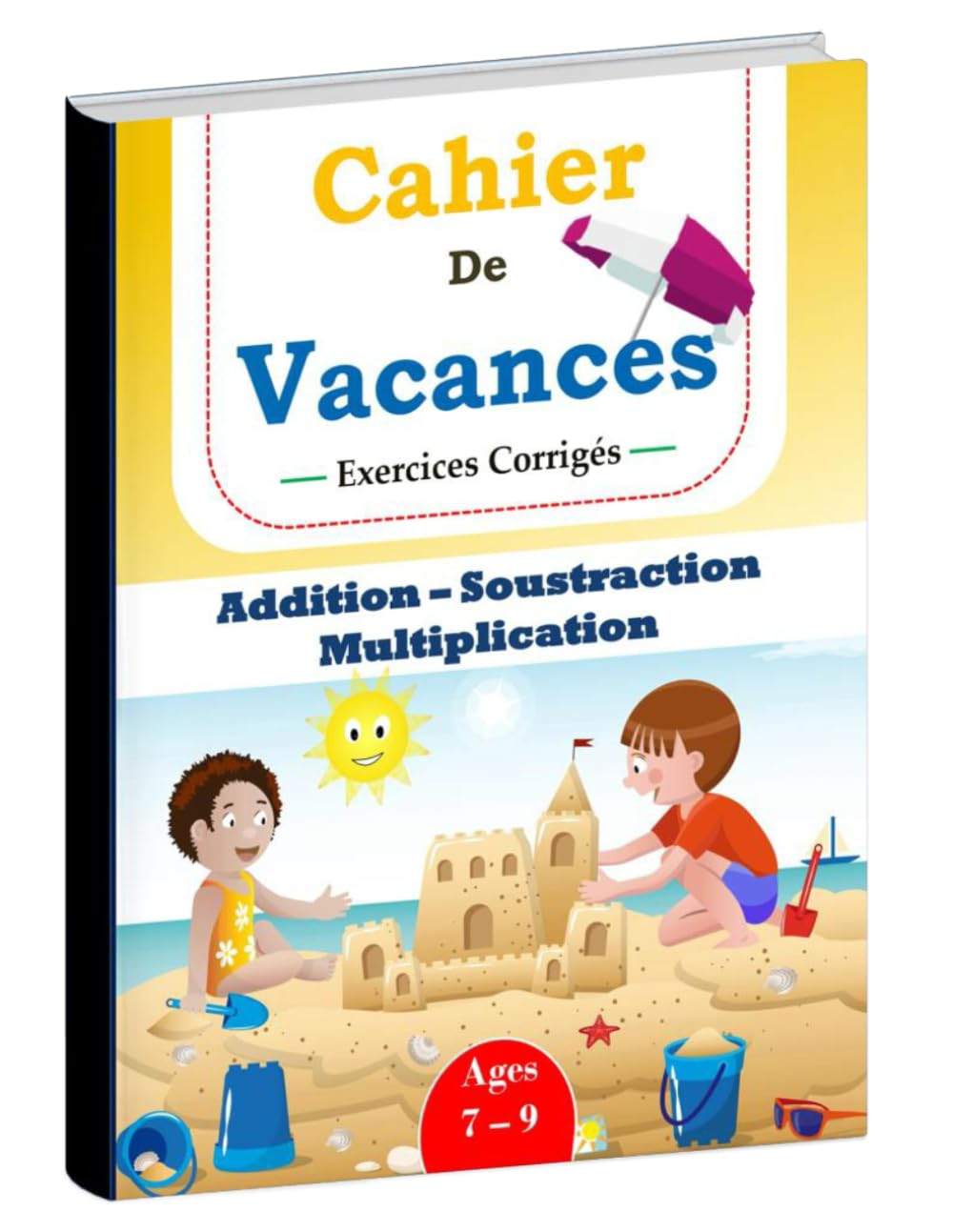 Mon Cahier de Vacances : Mathématiques pour les Enfants de 7 à 9 Ans - Exercices progressifs d'Addition, Soustraction et Multiplication Posée avec Réponses