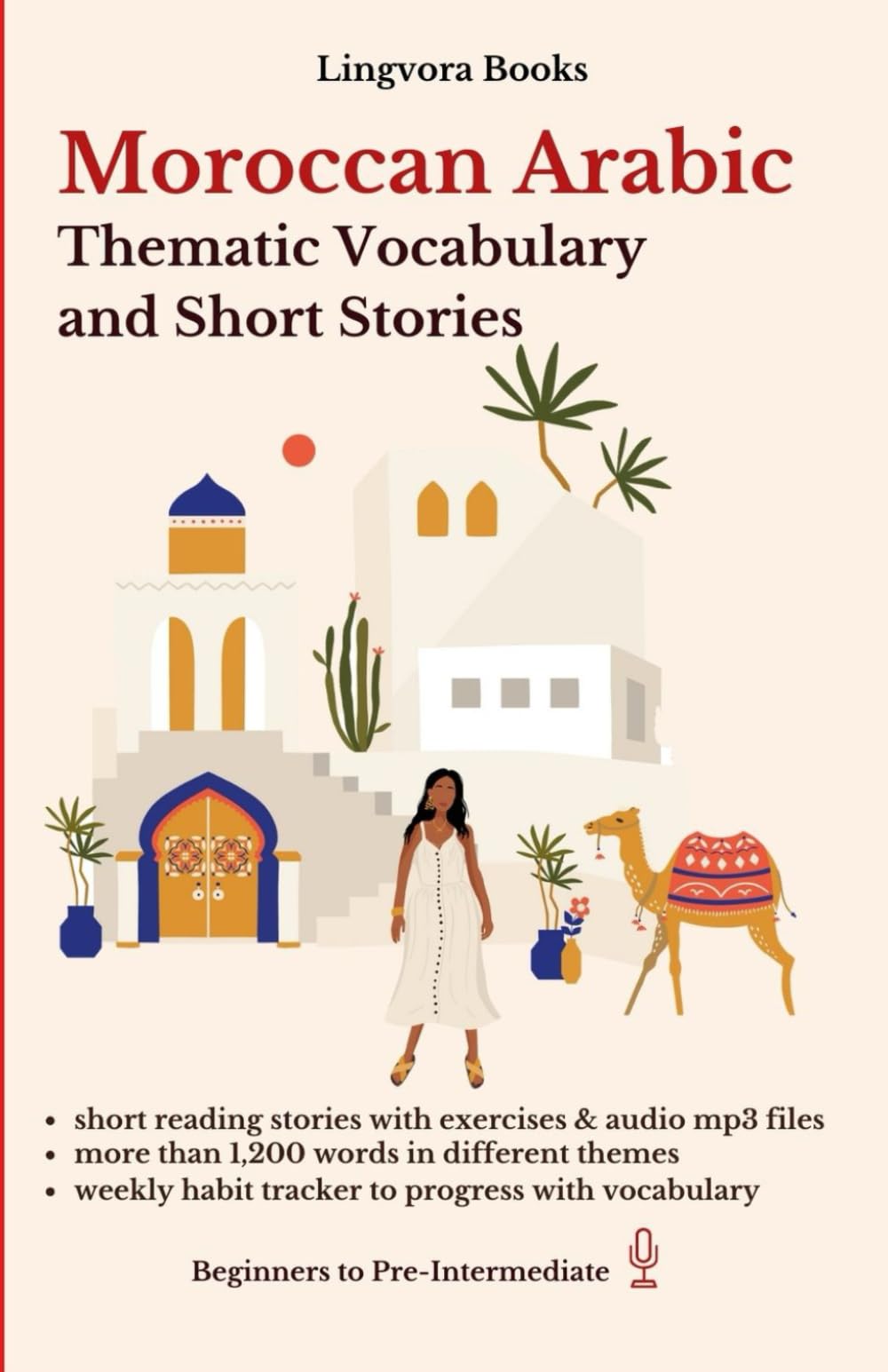 Moroccan Arabic: Thematic Vocabulary and Short Stories (with mp3 files of stories): Master the words and reading for confident communication (Moroccan ... Vocabulary, Stories, Real-Life Conversations)
