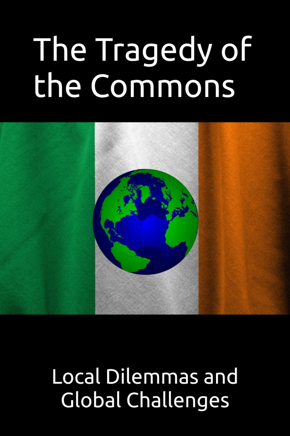 The Tragedy of the Commons: Local Dilemmas and Global Challenges