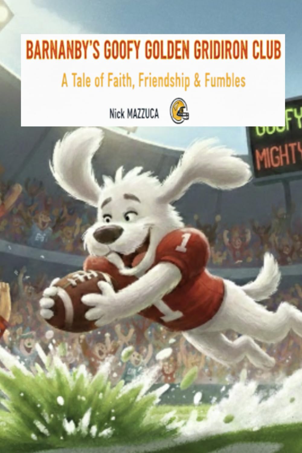 Barnaby's Goofy Golden Gridiron Club: A Tale of Faith, Friendship & Fumbles. (Barnaby’s KJV Kingdom)