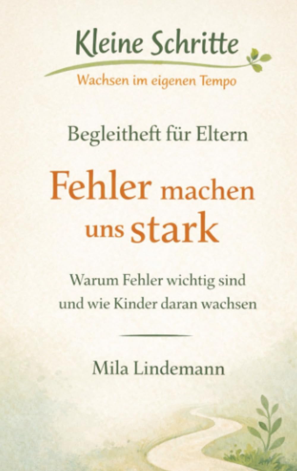Kleine Schritte – Wachsen im eigenen Tempo Begleitheft für Eltern: Fehler machen uns stark