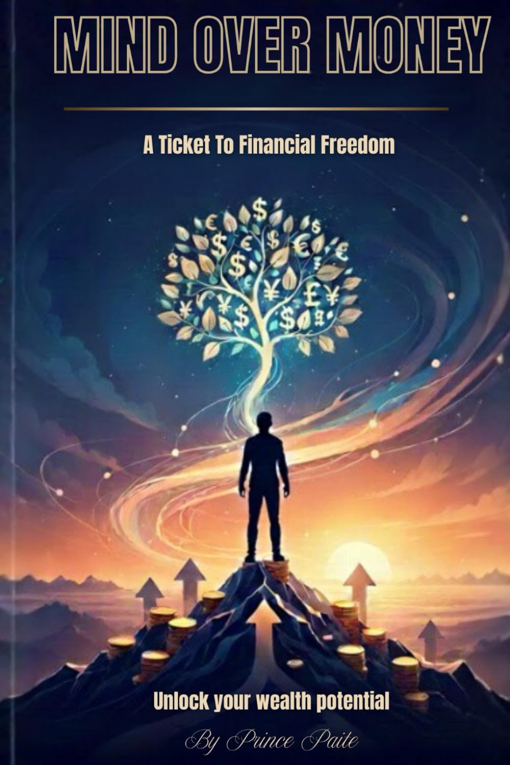 Mind over Money: A Ticket To Financial Freedom Through A Transformation Mindset