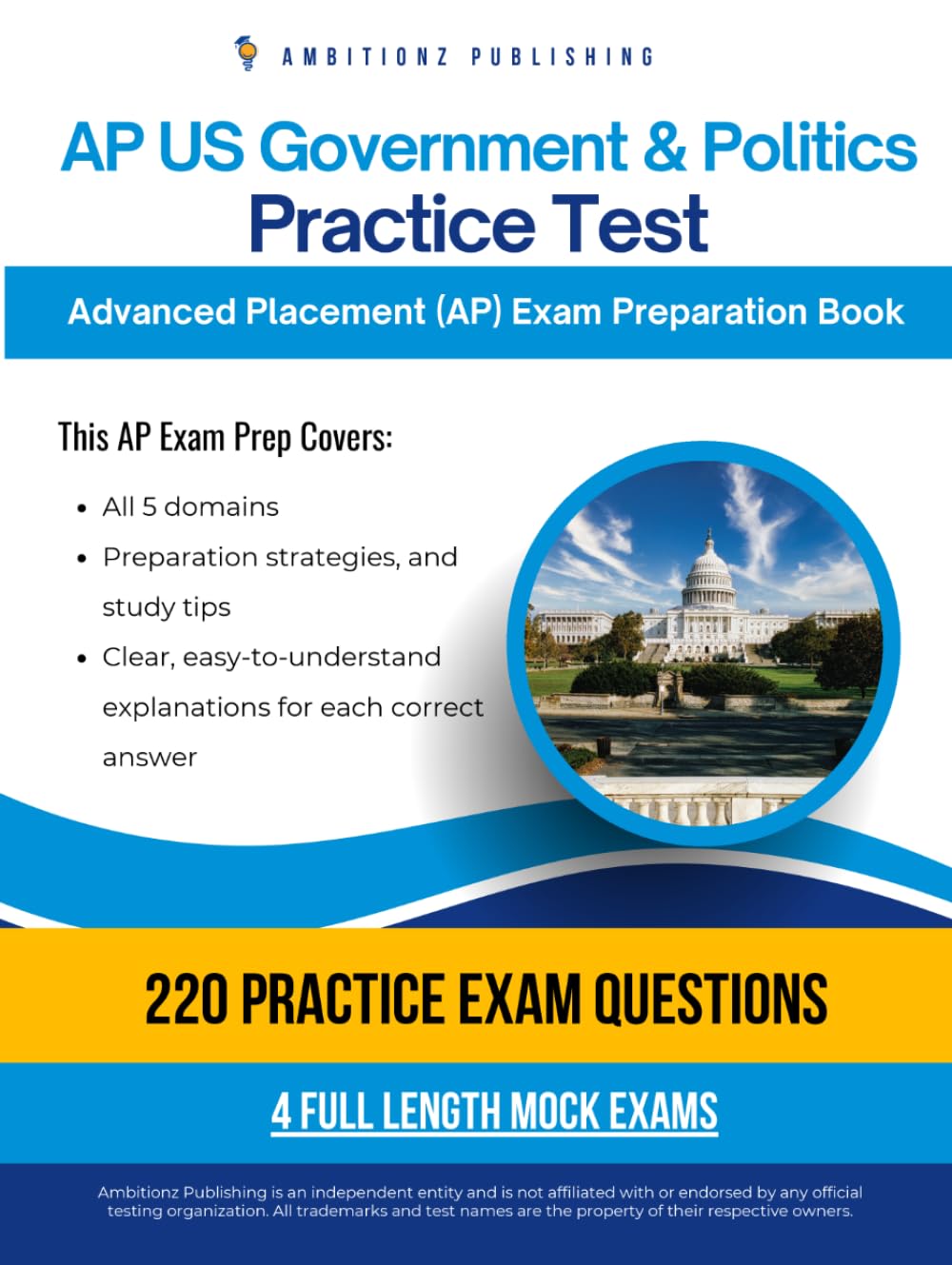 AP US Government & Politics Practice Test: A Practical Test Prep Workbook with 220 Multiple-Choice Questions, 4 Mock Exams, and Clear Answer Explanations to Help You Pass on Your First Try