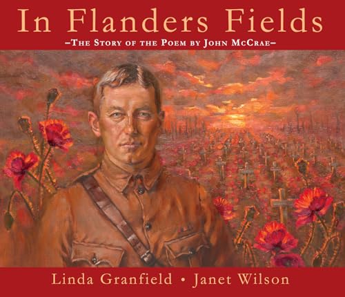 In Flanders Fields: The Story of the Poem by John McCrae