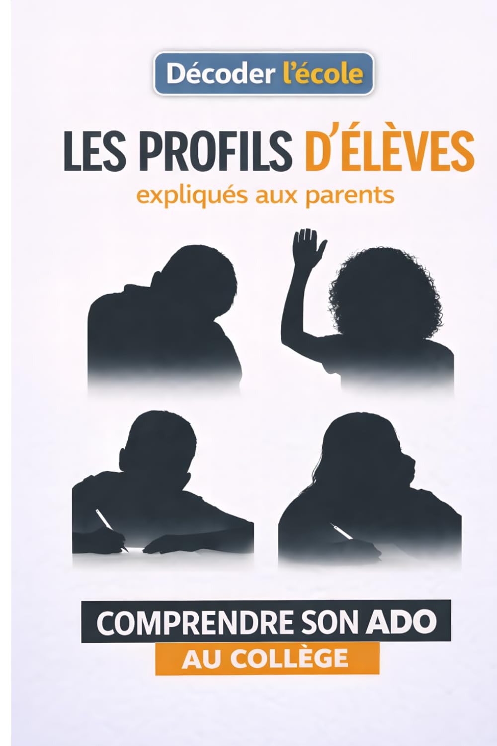 Les profils d'élèves expliqués aux parents: Comprendre son ado au collège (Décoder l'école)