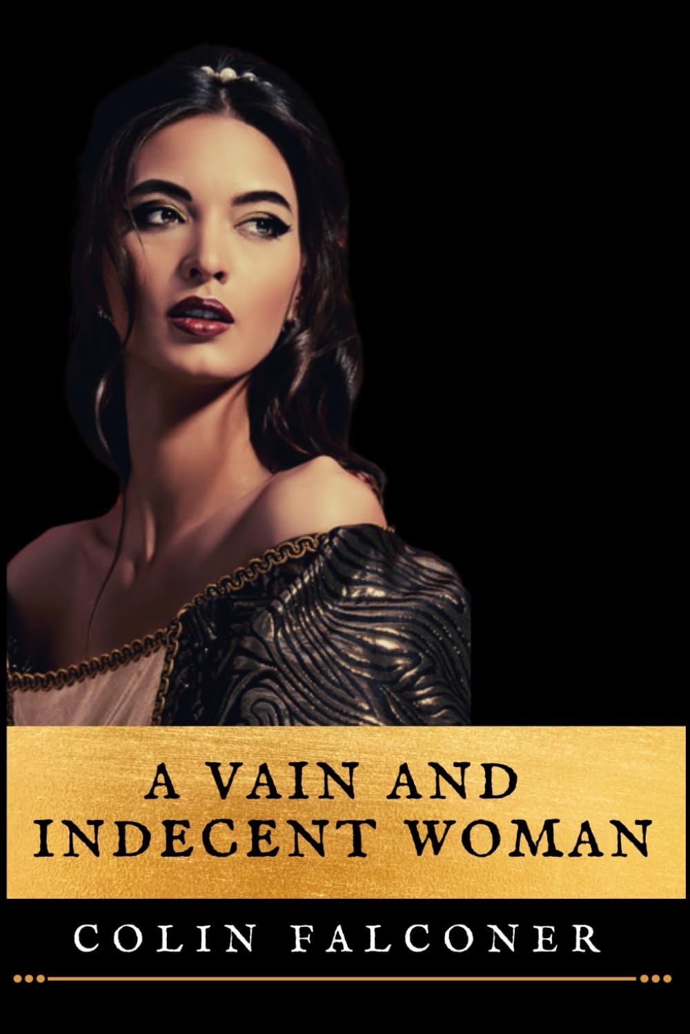 A VAIN AND INDECENT WOMAN Paperback – 6 Aug. 2018