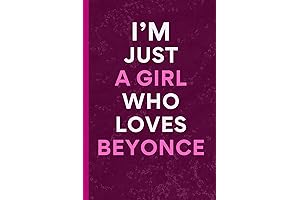 I'm Just A Girl Who Loves Beyonce Blank Notebook: Perfect Gift for Beyonce Fans, Beyhive