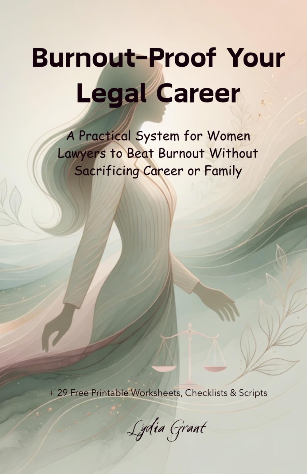Burnout-Proof Your Legal Career: A Practical System for Women Lawyers to Beat Burnout Without Sacrificing Career or Family