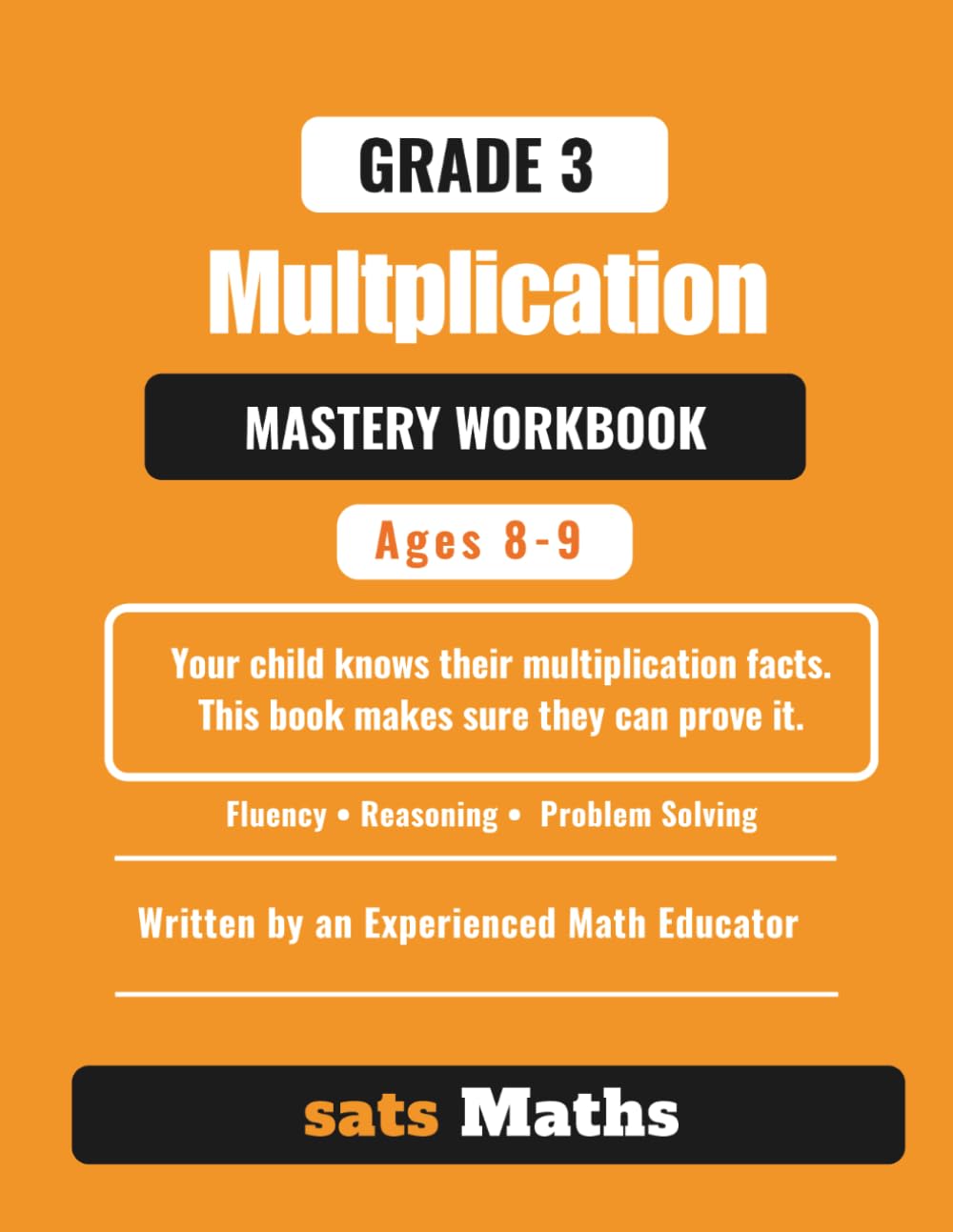 Grade 3 Multiplication Mastery Workbook: Ages 8-9 | Over 1,000 Questions | Timed Practice Tests | Fluency, Reasoning, and Problem Solving (sats Maths Multiplication)