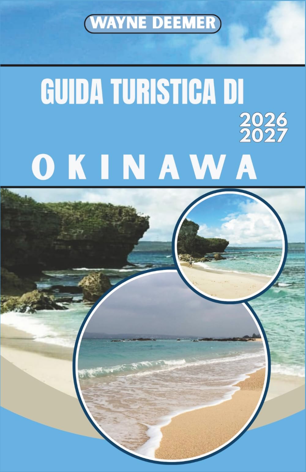 GUIDA TURISTICA DI OKINAWA 2026-2027: Itinerari giornalieri, consigli sui ristoranti e sui trasporti per Naha, escursioni tra le isole e dintorni