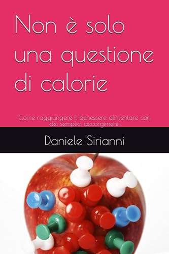 Non è solo una questione di calorie: Come raggiungere il benessere alimentare con dei semplici accorgimenti