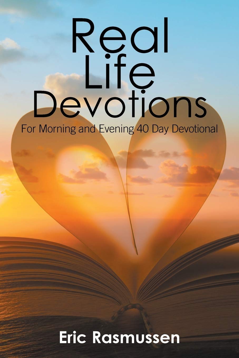 Real Life Devotions: For Morning and Evening 40 Day Devotional