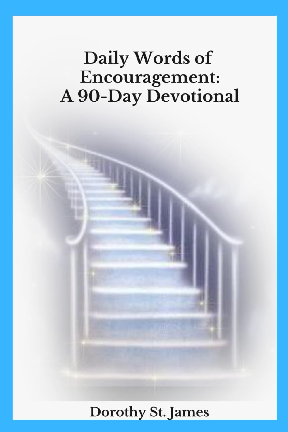 Daily Words of Encouragement: A 90-Day Devotional