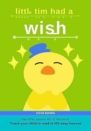 Little Tim had a WISH!: Early Reader based on the book " Teach your child to read in 100 easy lessons " (use after Lesson 40) (Early Reader Books based ... your child to read in 100 easy lessons" 3)
