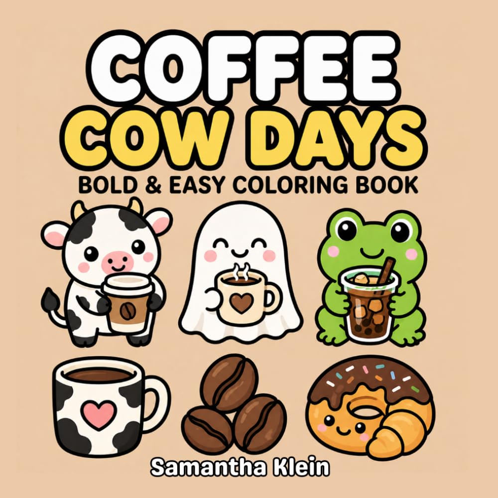 Coffee Cow Days: Cozy Bold & Easy Coloring Book for Kids and Adults (Cow Days Coloring Book Series)